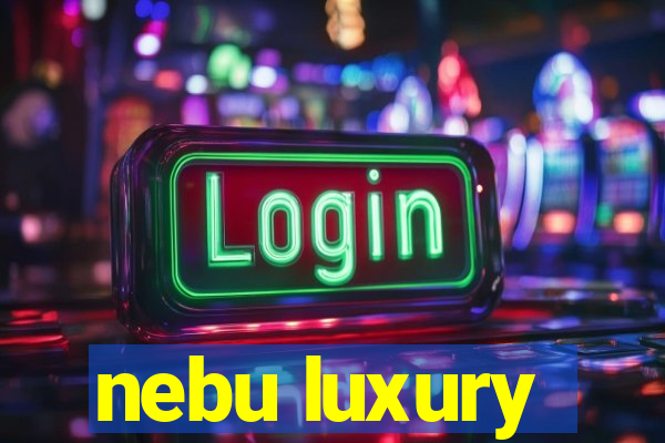 nebu luxury